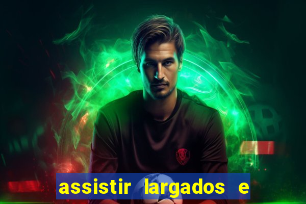 assistir largados e pelados a tribo